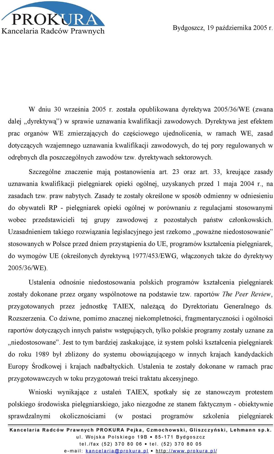 dla poszczególnych zawodów tzw. dyrektywach sektorowych. Szczególne znaczenie mają postanowienia art. 23 oraz art.