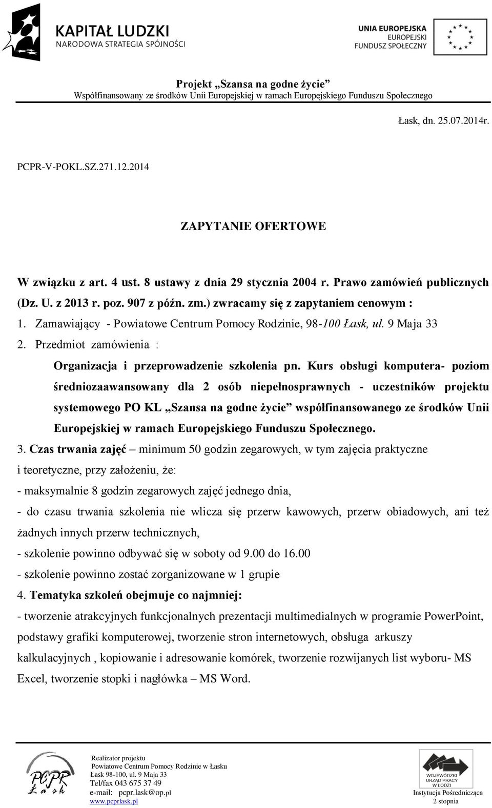 Kurs obsługi komputera- poziom średniozaawansowany dla 2 osób niepełnosprawnych - uczestników projektu systemowego PO KL Szansa na godne życie współfinansowanego ze środków Unii Europejskiej w ramach