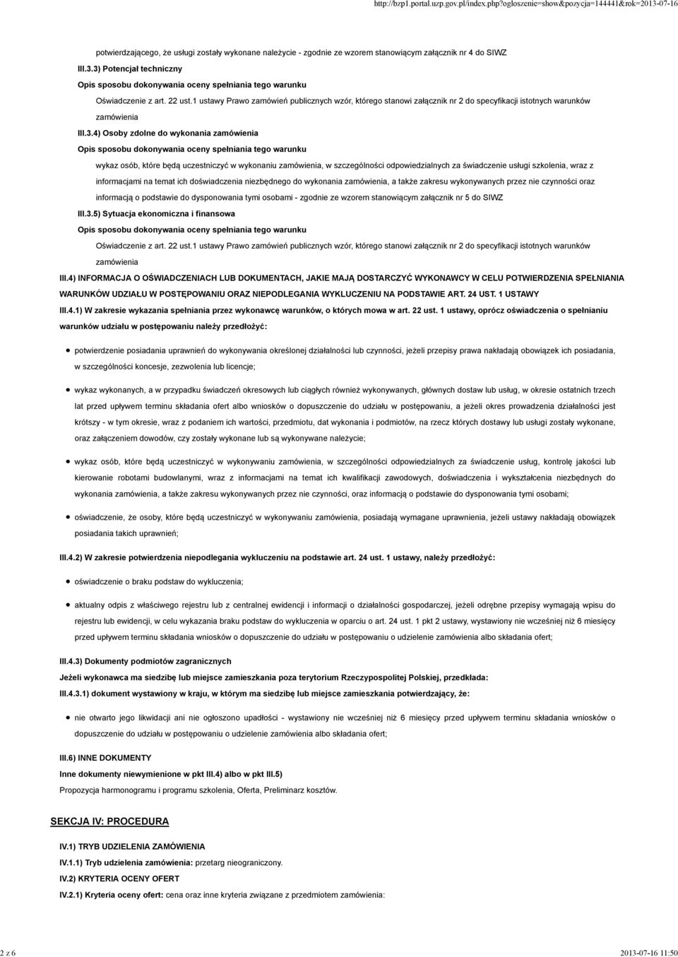 4) Osoby zdolne do wykonania zamówienia wykaz osób, które będą uczestniczyć w wykonaniu zamówienia, w szczególności odpowiedzialnych za świadczenie usługi szkolenia, wraz z informacjami na temat ich