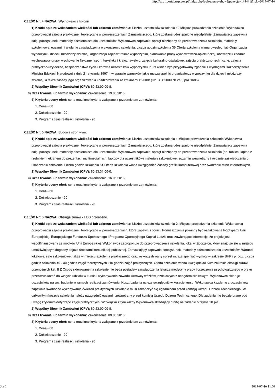 Zamawiającego, które zostaną udostępnione nieodpłatnie. Zamawiający zapewnia salę, poczęstunek, materiały piśmiennicze dla uczestników.