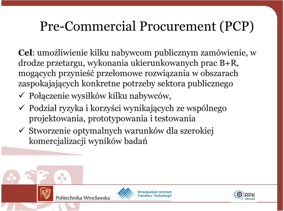 konkretne potrzeby sektora publicznego Połączenie wysiłków kilku nabywców, Podział ryzyka i korzyści wynikających