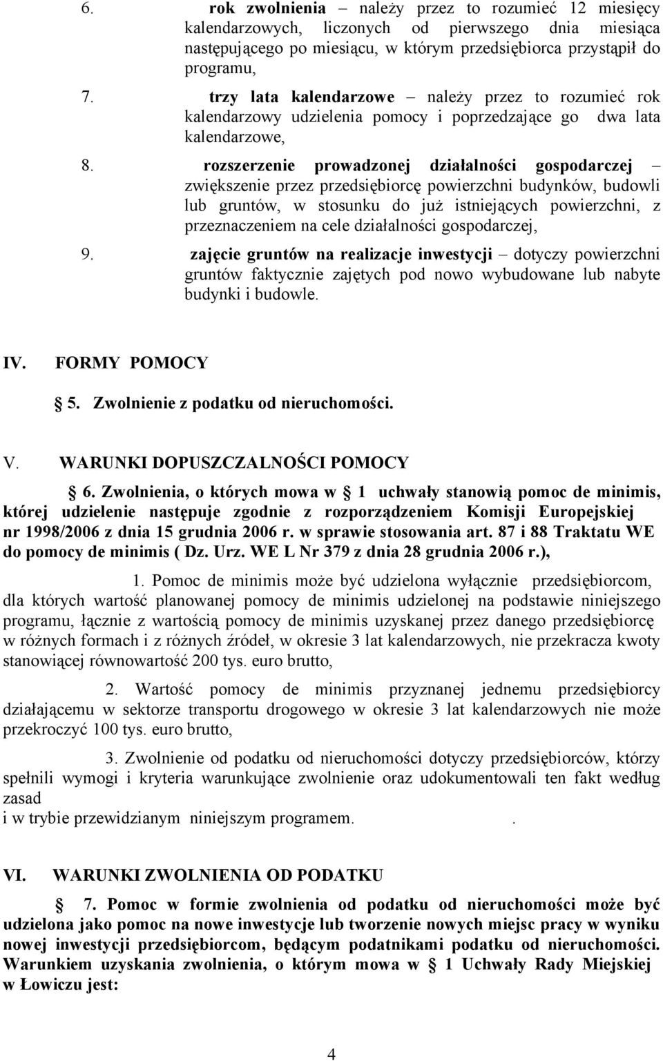 rozszerzenie prowadzonej działalności gospodarczej zwiększenie przez przedsiębiorcę powierzchni budynków, budowli lub gruntów, w stosunku do już istniejących powierzchni, z przeznaczeniem na cele