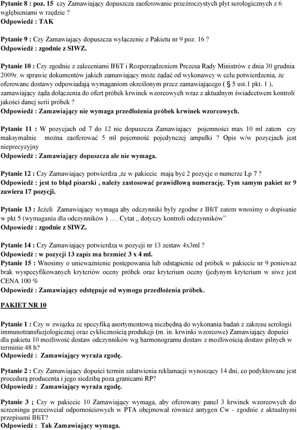 w sprawie dokumentów jakich zamawiający może żądać od wykonawcy w celu potwierdzenia, że oferowane dostawy odpowiadają wymaganiom określonym przez zamawiającego ( 5 ust.1 pkt.