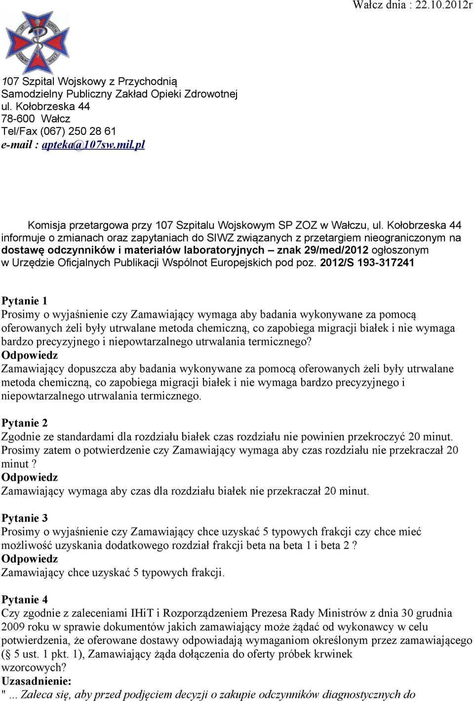 Kołobrzeska 44 informuje o zmianach oraz zapytaniach do SIWZ związanych z przetargiem nieograniczonym na dostawę odczynników i materiałów laboratoryjnych znak 29/med/2012 ogłoszonym w Urzędzie