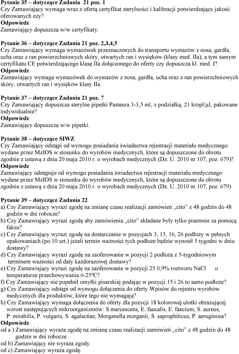 2,3,4,5 Czy Zamawiający wymaga wymazówek przeznaczonych do transportu wymazów z nosa, gardła, ucha oraz z ran powierzchniowych skóry, otwartych ran i wysięków (klasy med.