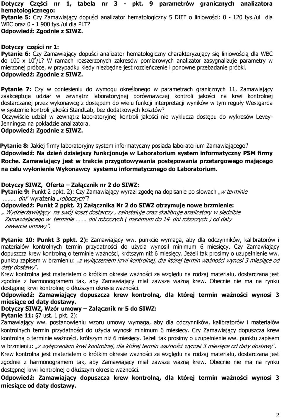 W ramach rozszerzonych zakresów pomiarowych analizator zasygnalizuje parametry w mierzonej próbce, w przypadku kiedy niezbędne jest rozcieńczenie i ponowne przebadanie próbki.