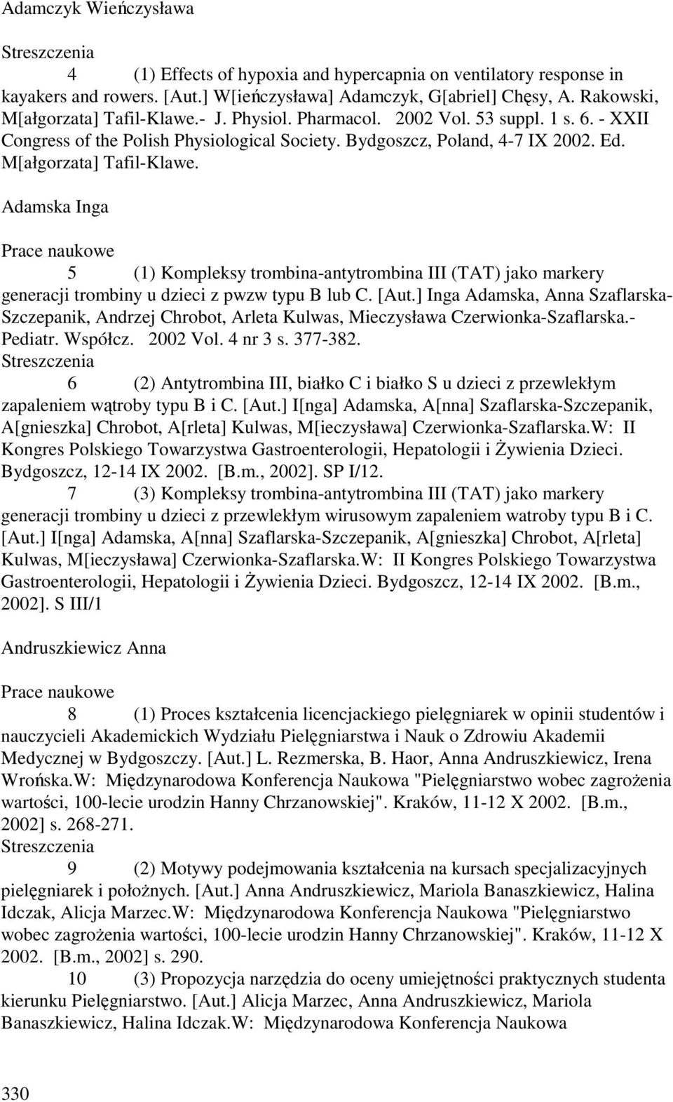 Adamska Inga 5 (1) Kompleksy trombina-antytrombina III (TAT) jako markery generacji trombiny u dzieci z pwzw typu B lub C. [Aut.