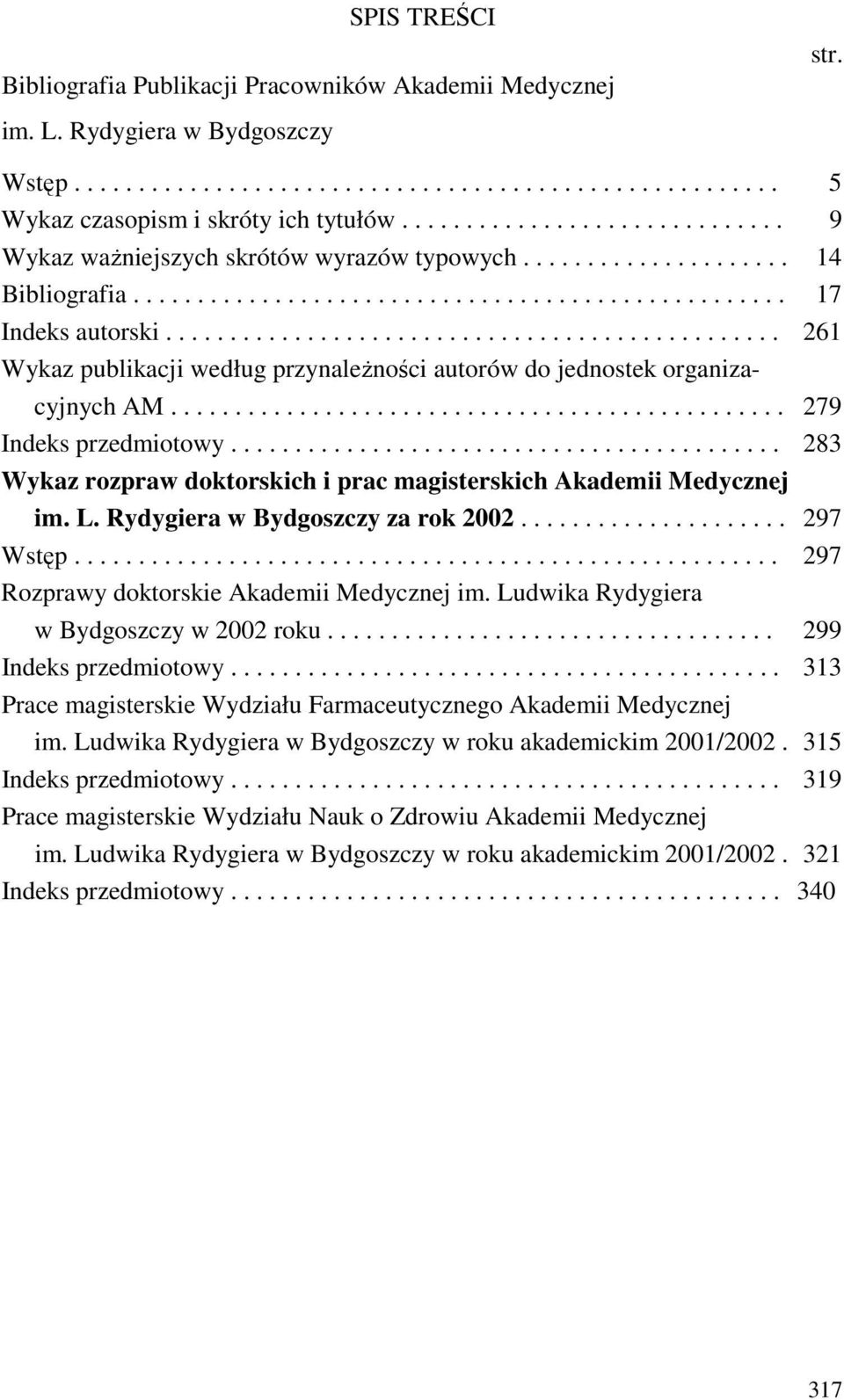 ............................................... 261 Wykaz publikacji według przynaleŝności autorów do jednostek organizacyjnych AM................................................ 279 Indeks przedmiotowy.