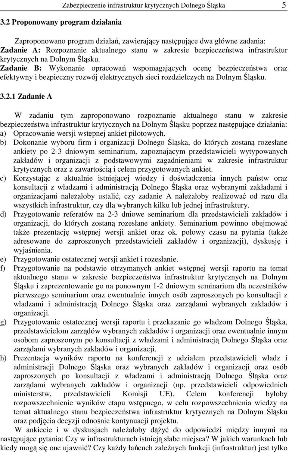 na Dolnym Śląsku. Zadanie B: Wykonanie opracowań wspomagających ocenę bezpieczeństwa oraz efektywny i bezpieczny rozwój elektrycznych sieci rozdzielczych na Dolnym Śląsku. 3.2.