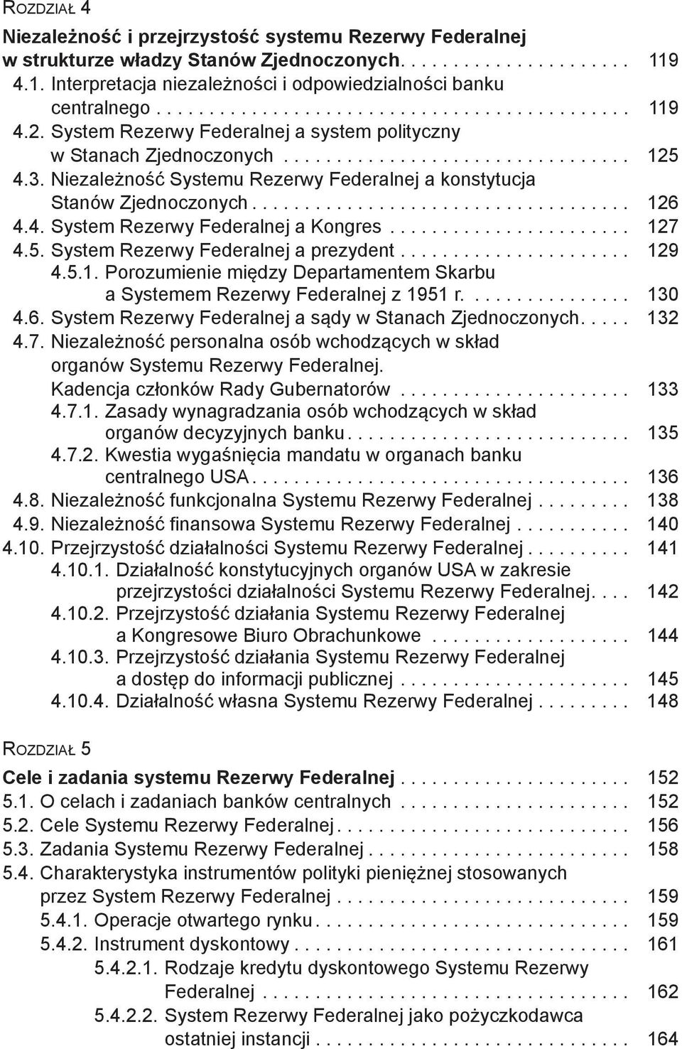 Niezależność Systemu Rezerwy Federalnej a konstytucja Stanów Zjednoczonych.................................... 126 04.4. System Rezerwy Federalnej a Kongres....................... 127 04.5.