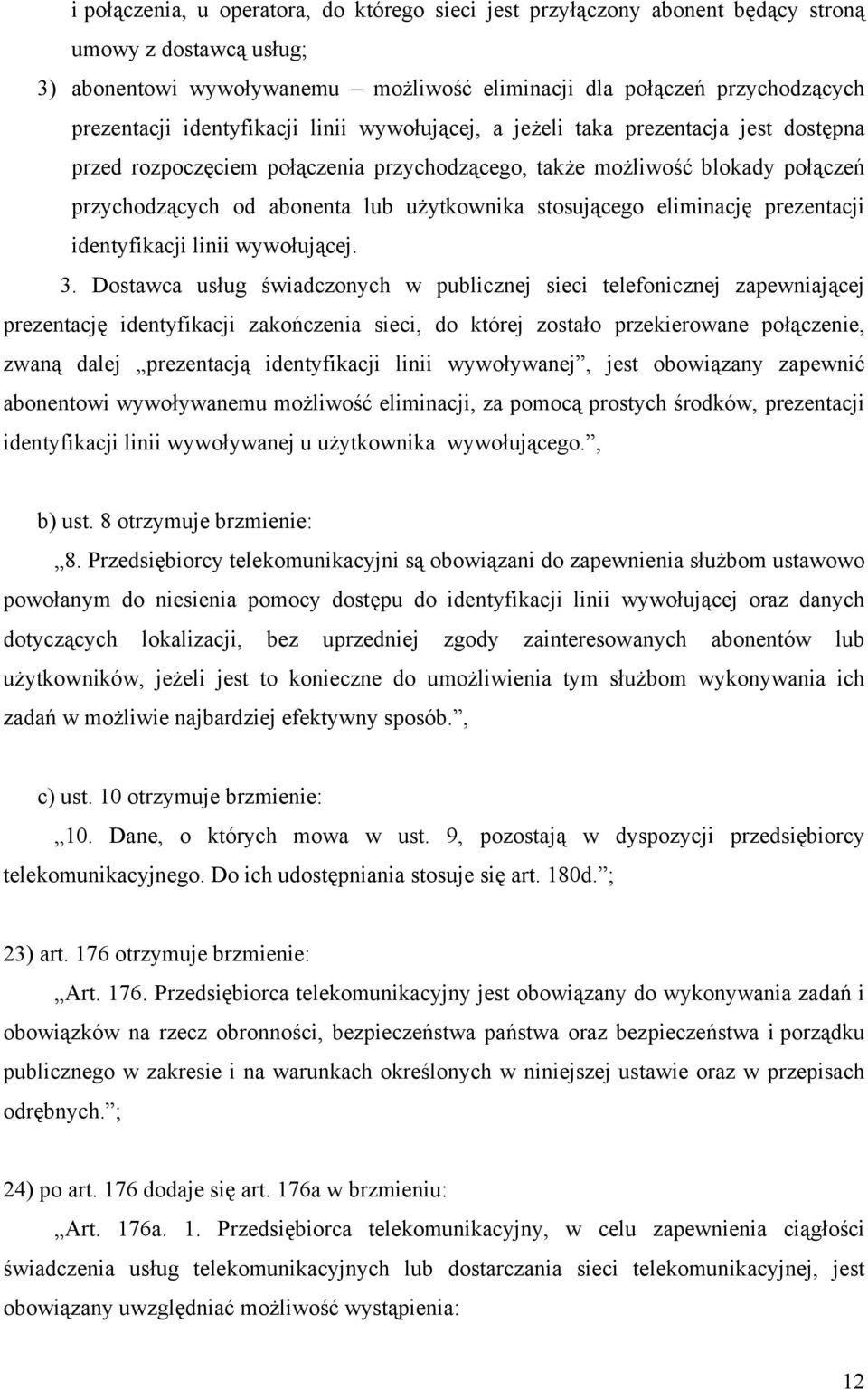 stosującego eliminację prezentacji identyfikacji linii wywołującej. 3.