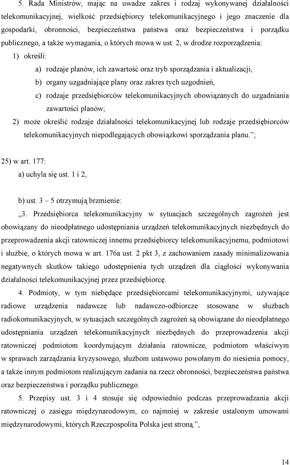 2, w drodze rozporządzenia: 1) określi: a) rodzaje planów, ich zawartość oraz tryb sporządzania i aktualizacji, b) organy uzgadniające plany oraz zakres tych uzgodnień, c) rodzaje przedsiębiorców