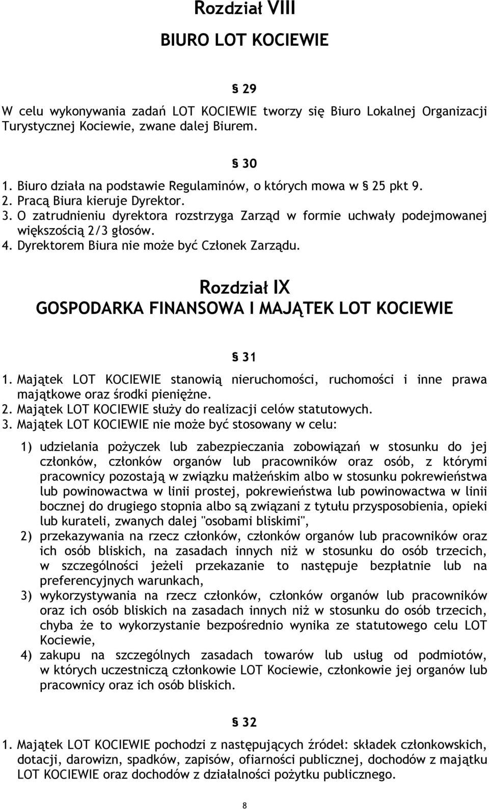 4. Dyrektorem Biura nie może być Członek Zarządu. Rozdział IX GOSPODARKA FINANSOWA I MAJĄTEK LOT KOCIEWIE 31 1.