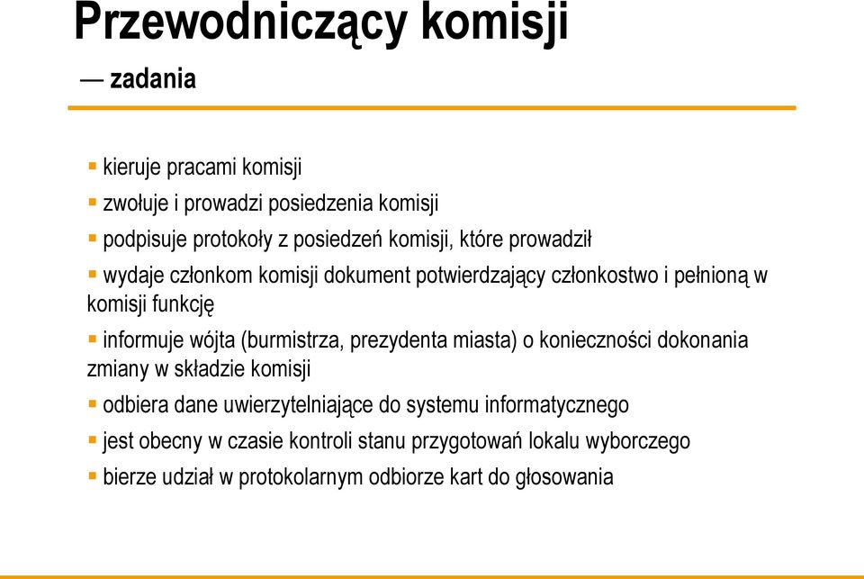 (burmistrza, prezydenta miasta) o konieczności dokonania zmiany w składzie komisji odbiera dane uwierzytelniające do systemu