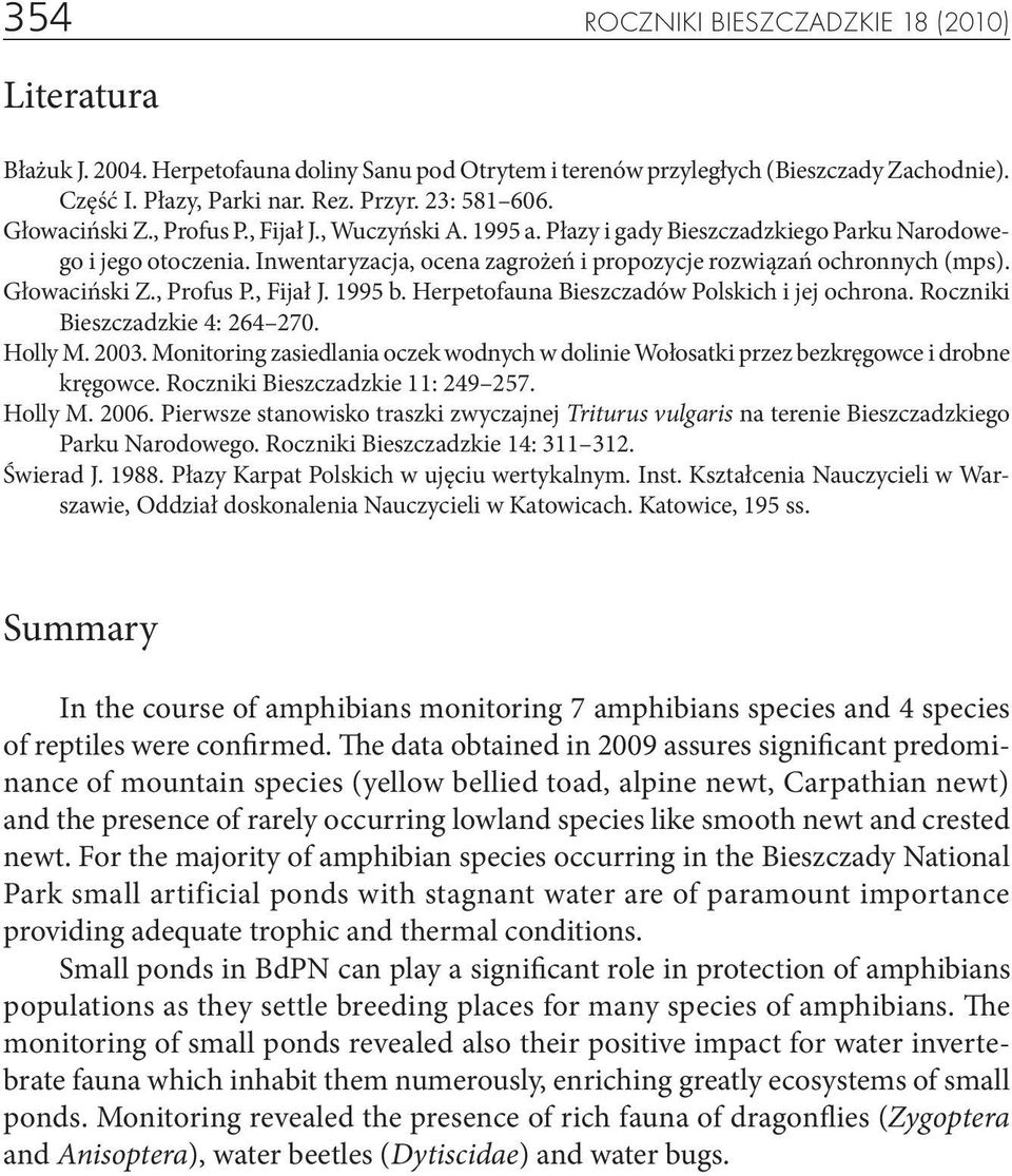 Głowaciński Z., Profus P., Fijał J. 1995 b. Herpetofauna Bieszczadów Polskich i jej ochrona. Roczniki Bieszczadzkie 4: 264 270. Holly M. 2003.