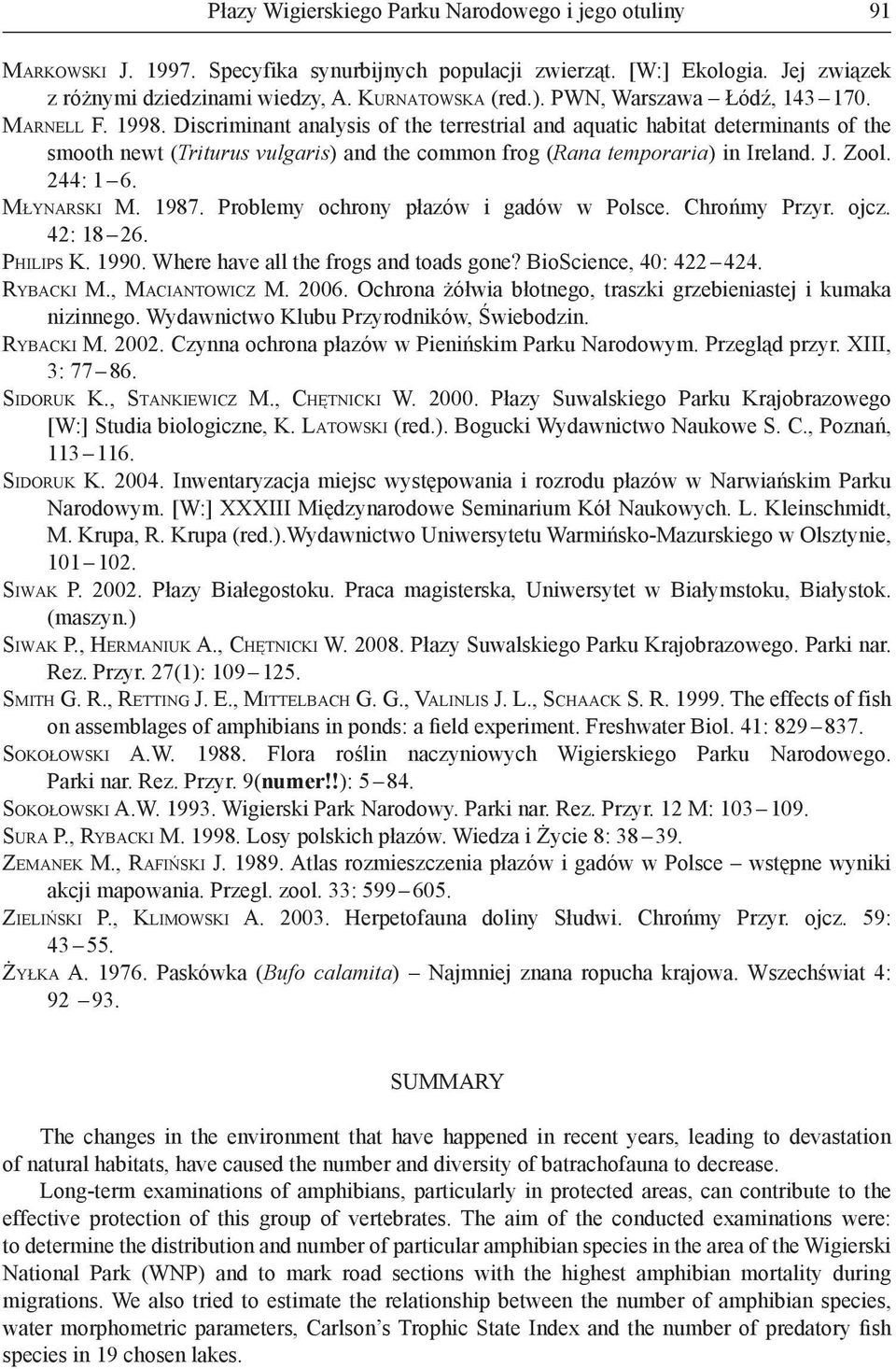 Discriminant analysis of the terrestrial and aquatic habitat determinants of the smooth newt (Triturus vulgaris) and the common frog (ana temporaria) in Ireland. J. Zool. 244: 1 6. MŁYNASKI M. 1987.