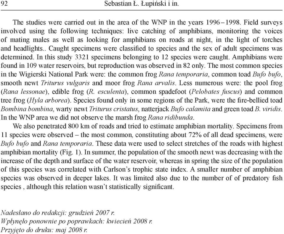 and headlights.. Caught specimens were classified to species and the sex of adult specimens was determined. In this study 3321 specimens belonging to 12 species were caught.