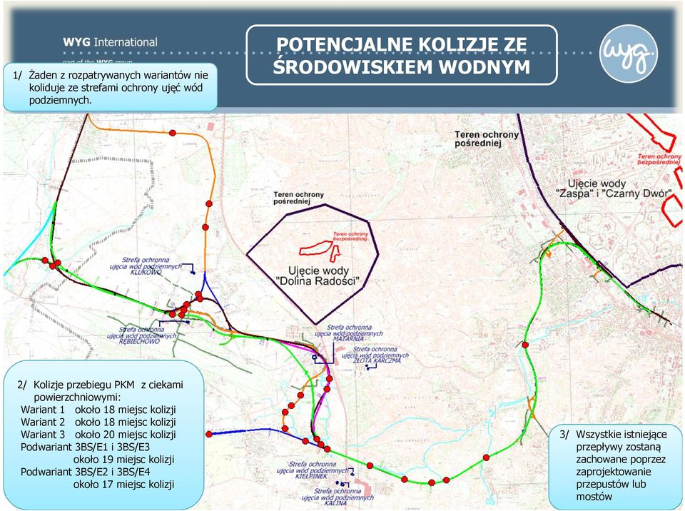 kolizji Wariant 2 około 18 miejsc kolizji Wariant 3 około 20 miejsc kolizji Podwariant 3BS/E1 i 3BS/E3 około 19 miejsc