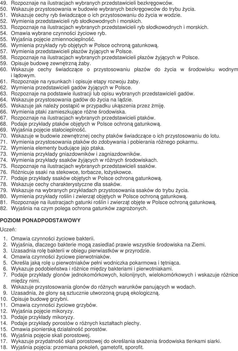 Rozpoznaje na ilustracjach wybranych przedstawicieli ryb słodkowodnych i morskich. 54. Omawia wybrane czynnoci yciowe ryb. 55. Wyjania pojcie zmiennocieplno. 56.