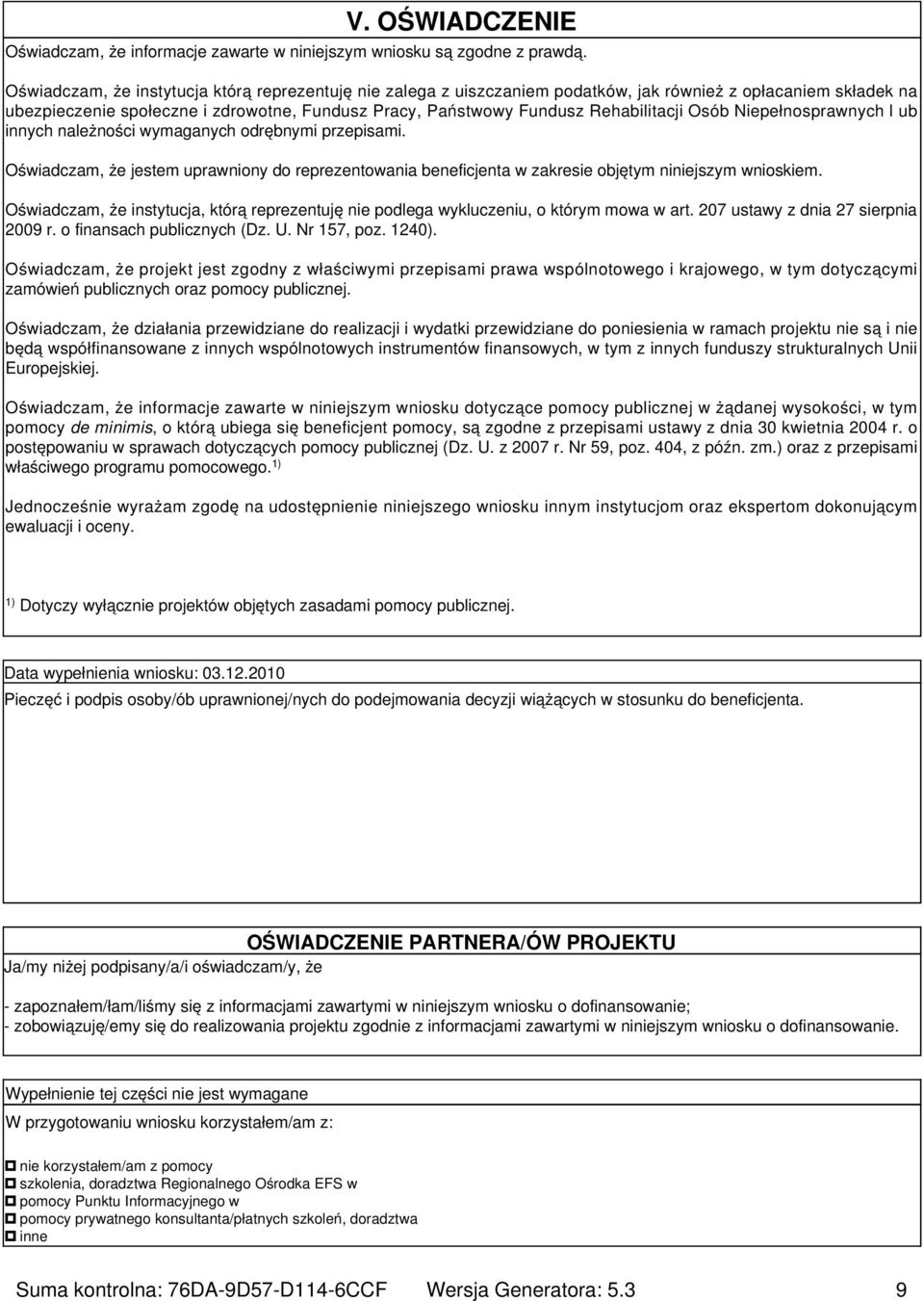 Osób Niepełnosprawnych l ub innych należności wymaganych odrębnymi przepisami. Oświadczam, że jestem uprawniony do reprezentowania beneficjenta w zakresie objętym niniejszym wnioskiem.