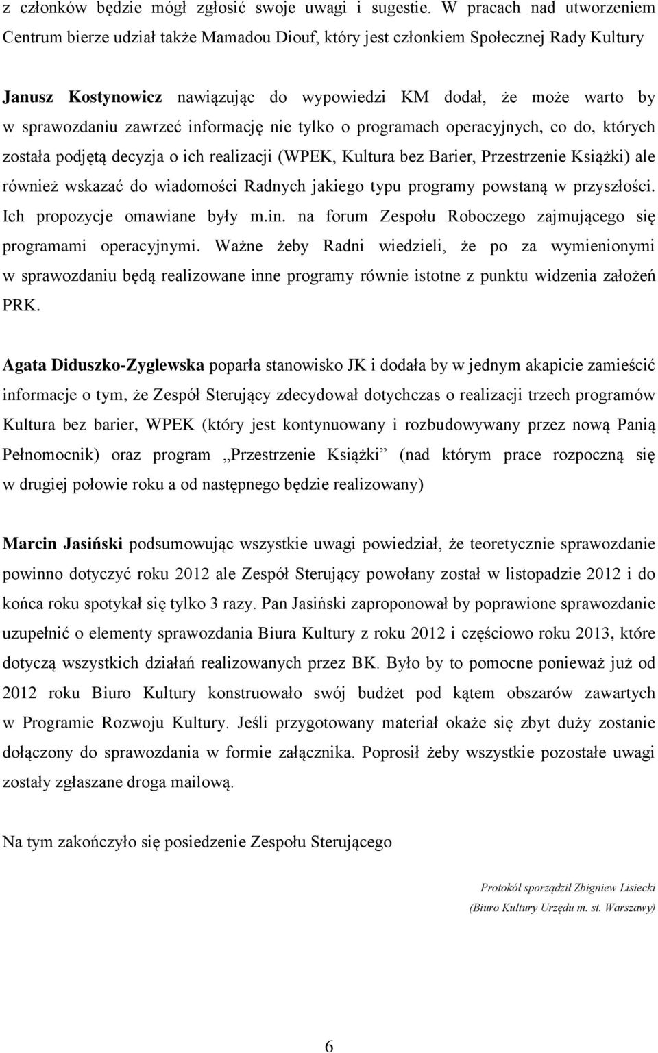 zawrzeć informację nie tylko o programach operacyjnych, co do, których została podjętą decyzja o ich realizacji (WPEK, Kultura bez Barier, Przestrzenie Książki) ale również wskazać do wiadomości