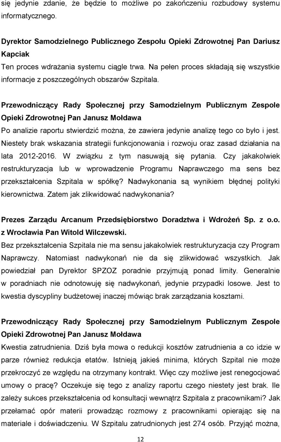 Na pełen proces składają się wszystkie informacje z poszczególnych obszarów Szpitala.