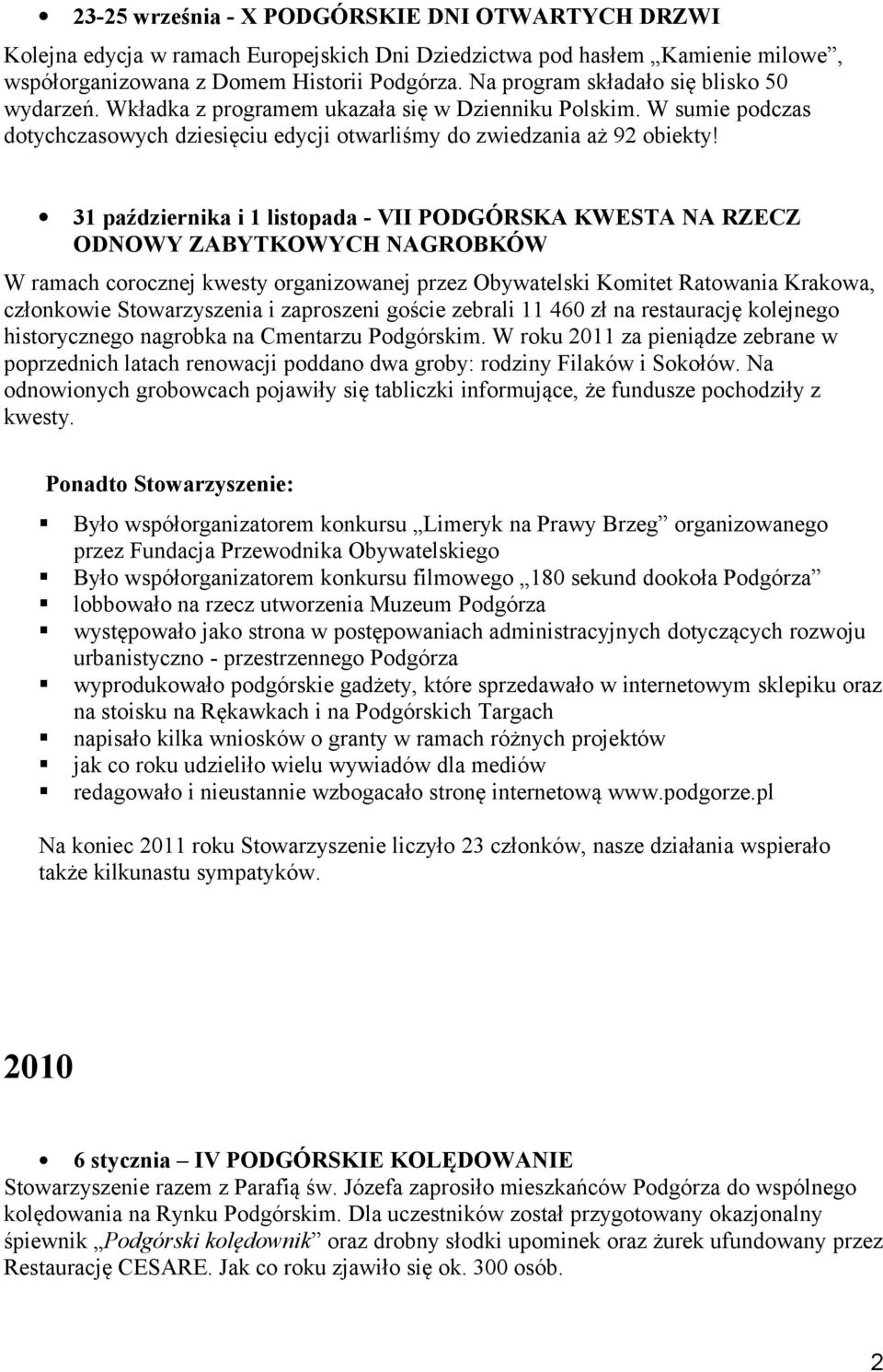 31 października i 1 listopada - VII PODGÓRSKA KWESTA NA RZECZ ODNOWY ZABYTKOWYCH NAGROBKÓW W ramach corocznej kwesty organizowanej przez Obywatelski Komitet Ratowania Krakowa, członkowie