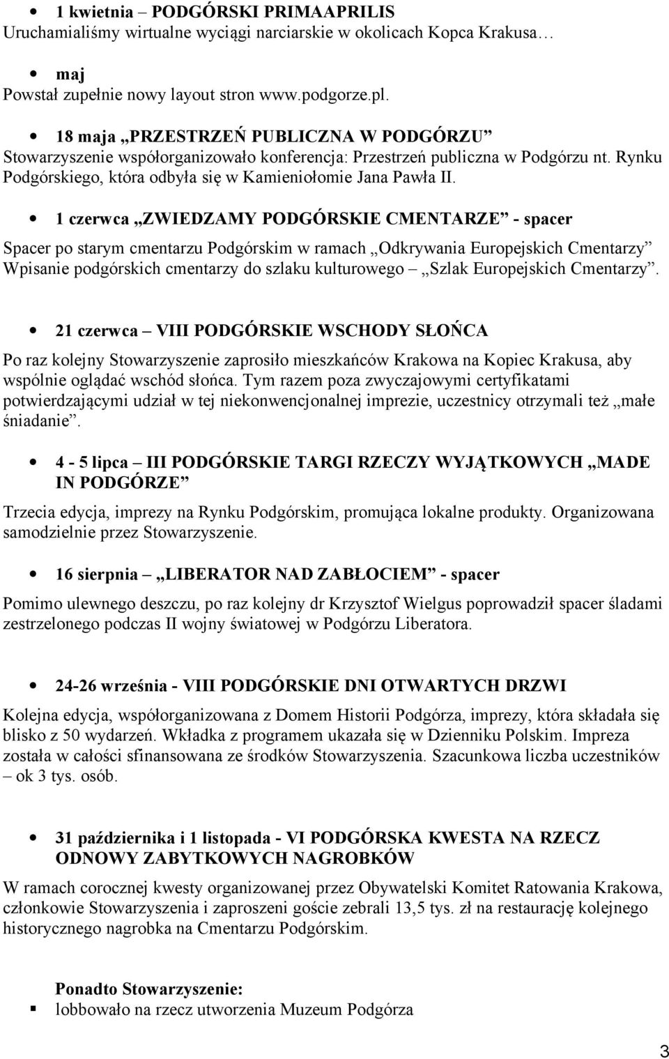 1 czerwca ZWIEDZAMY PODGÓRSKIE CMENTARZE - spacer Spacer po starym cmentarzu Podgórskim w ramach Odkrywania Europejskich Cmentarzy Wpisanie podgórskich cmentarzy do szlaku kulturowego Szlak