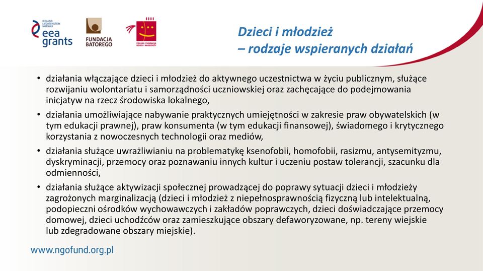 konsumenta (w tym edukacji finansowej), świadomego i krytycznego korzystania z nowoczesnych technologii oraz mediów, działania służące uwrażliwianiu na problematykę ksenofobii, homofobii, rasizmu,