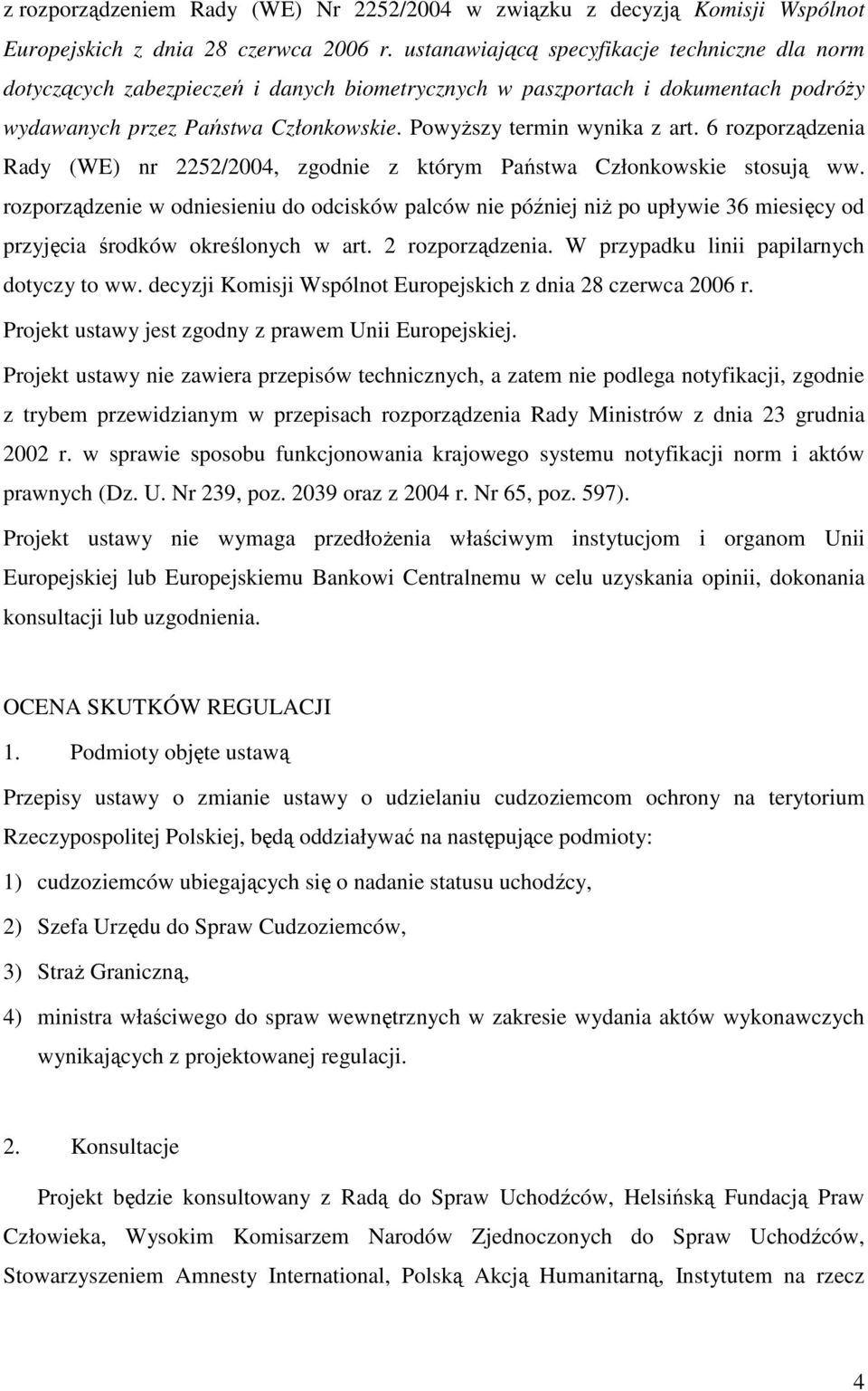 6 rozporządzenia Rady (WE) nr 2252/2004, zgodnie z którym Państwa Członkowskie stosują ww.