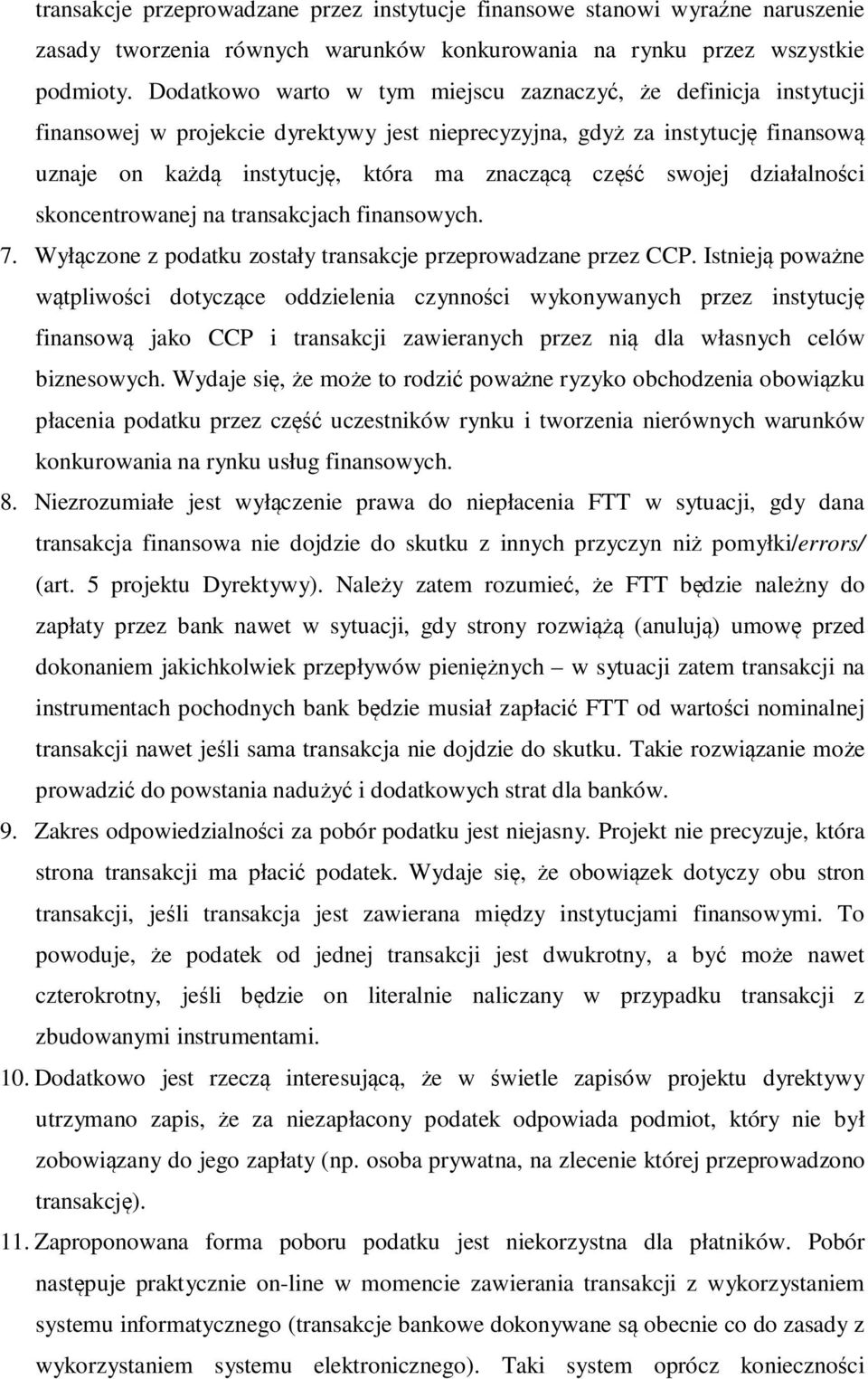 swojej działalności skoncentrowanej na transakcjach finansowych. 7. Wyłączone z podatku zostały transakcje przeprowadzane przez CCP.