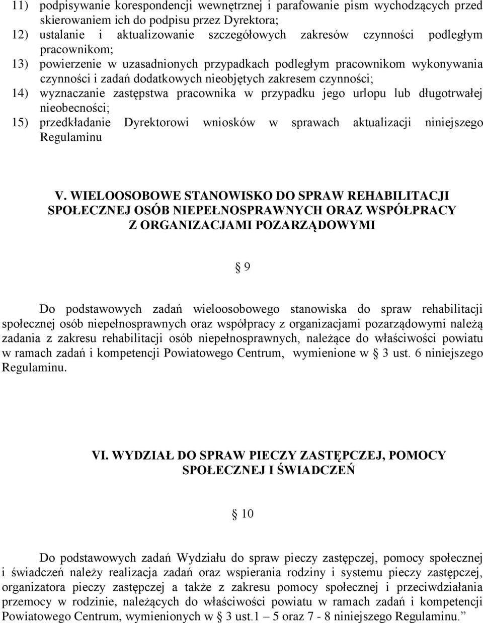 pracownika w przypadku jego urlopu lub długotrwałej nieobecności; 15) przedkładanie Dyrektorowi wniosków w sprawach aktualizacji niniejszego Regulaminu V.