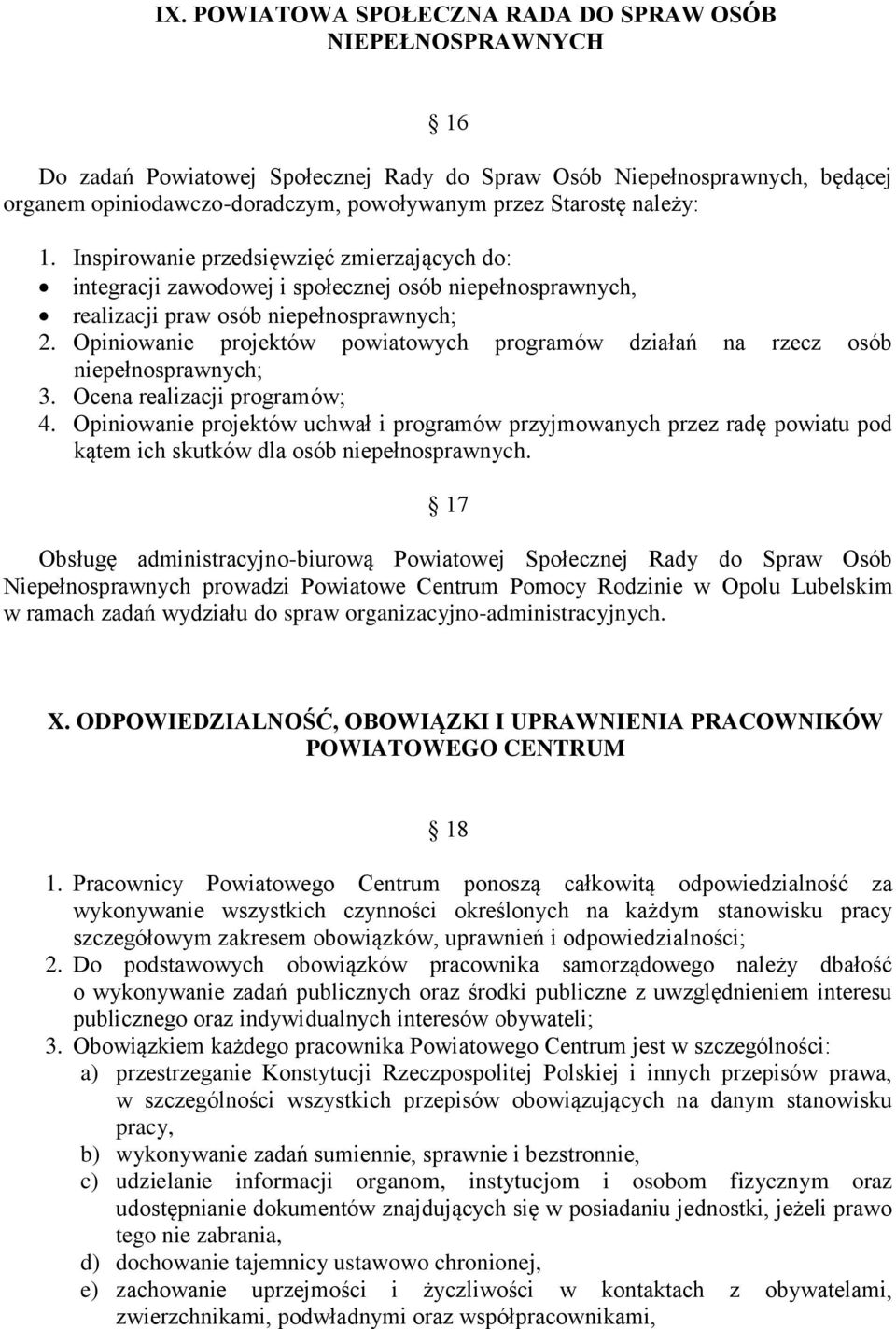 Opiniowanie projektów powiatowych programów działań na rzecz osób niepełnosprawnych; 3. Ocena realizacji programów; 4.