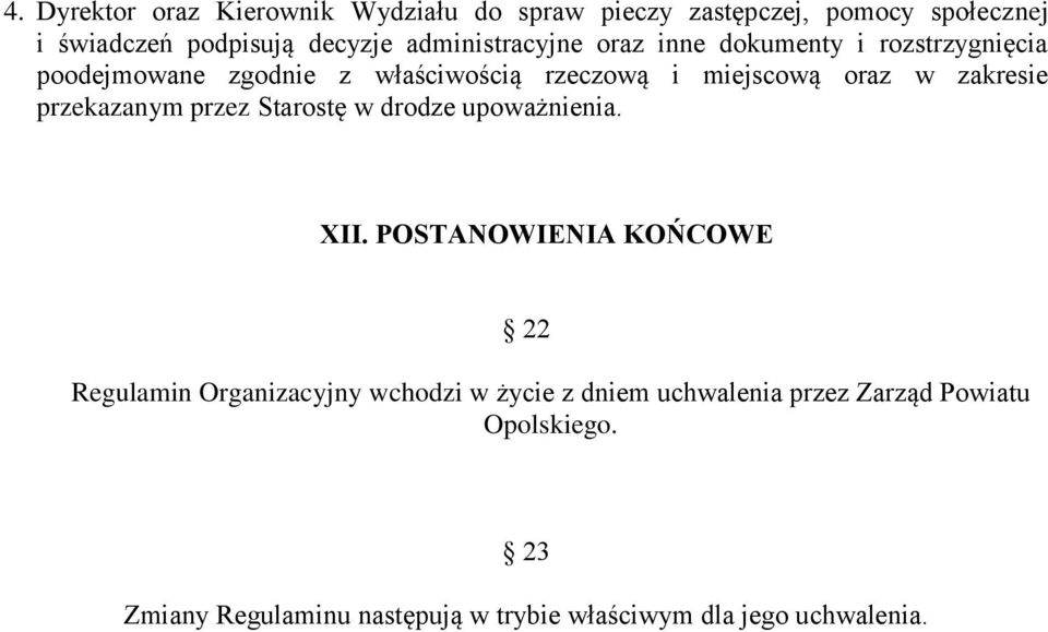 zakresie przekazanym przez Starostę w drodze upoważnienia. XII.