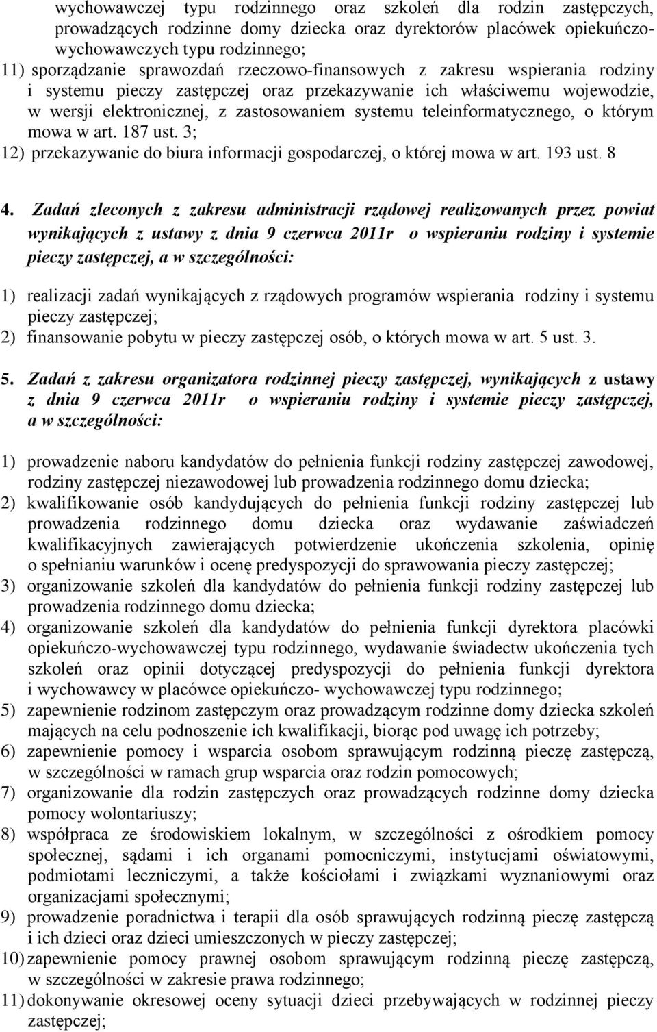 którym mowa w art. 187 ust. 3; 12) przekazywanie do biura informacji gospodarczej, o której mowa w art. 193 ust. 8 4.