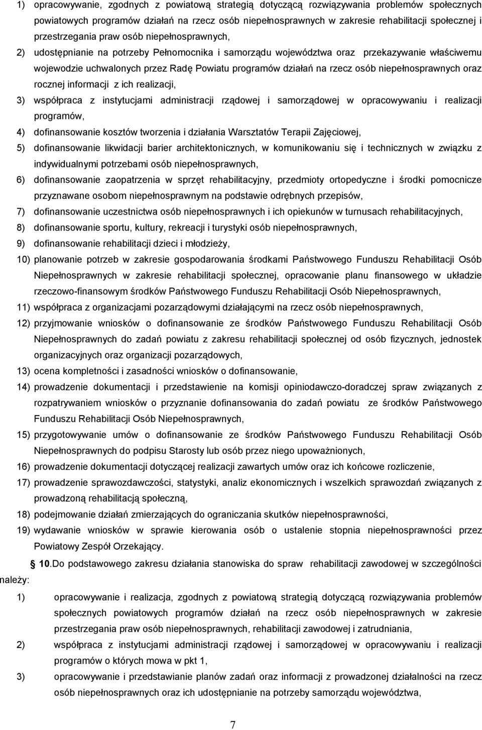 na rzecz osób niepełnosprawnych oraz rocznej informacji z ich realizacji, 3) współpraca z instytucjami administracji rządowej i samorządowej w opracowywaniu i realizacji programów, 4) dofinansowanie