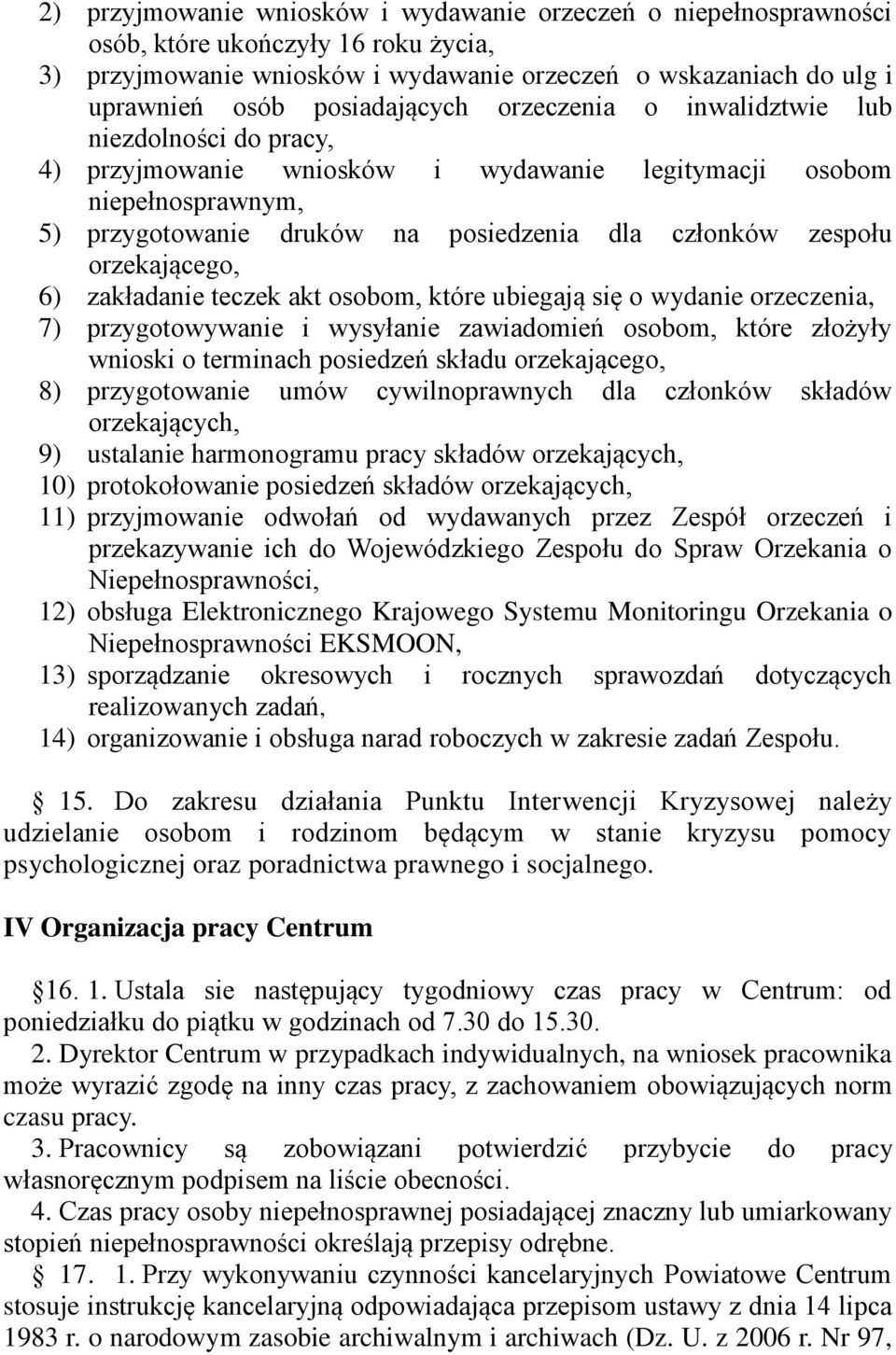 zespołu orzekającego, 6) zakładanie teczek akt osobom, które ubiegają się o wydanie orzeczenia, 7) przygotowywanie i wysyłanie zawiadomień osobom, które złożyły wnioski o terminach posiedzeń składu