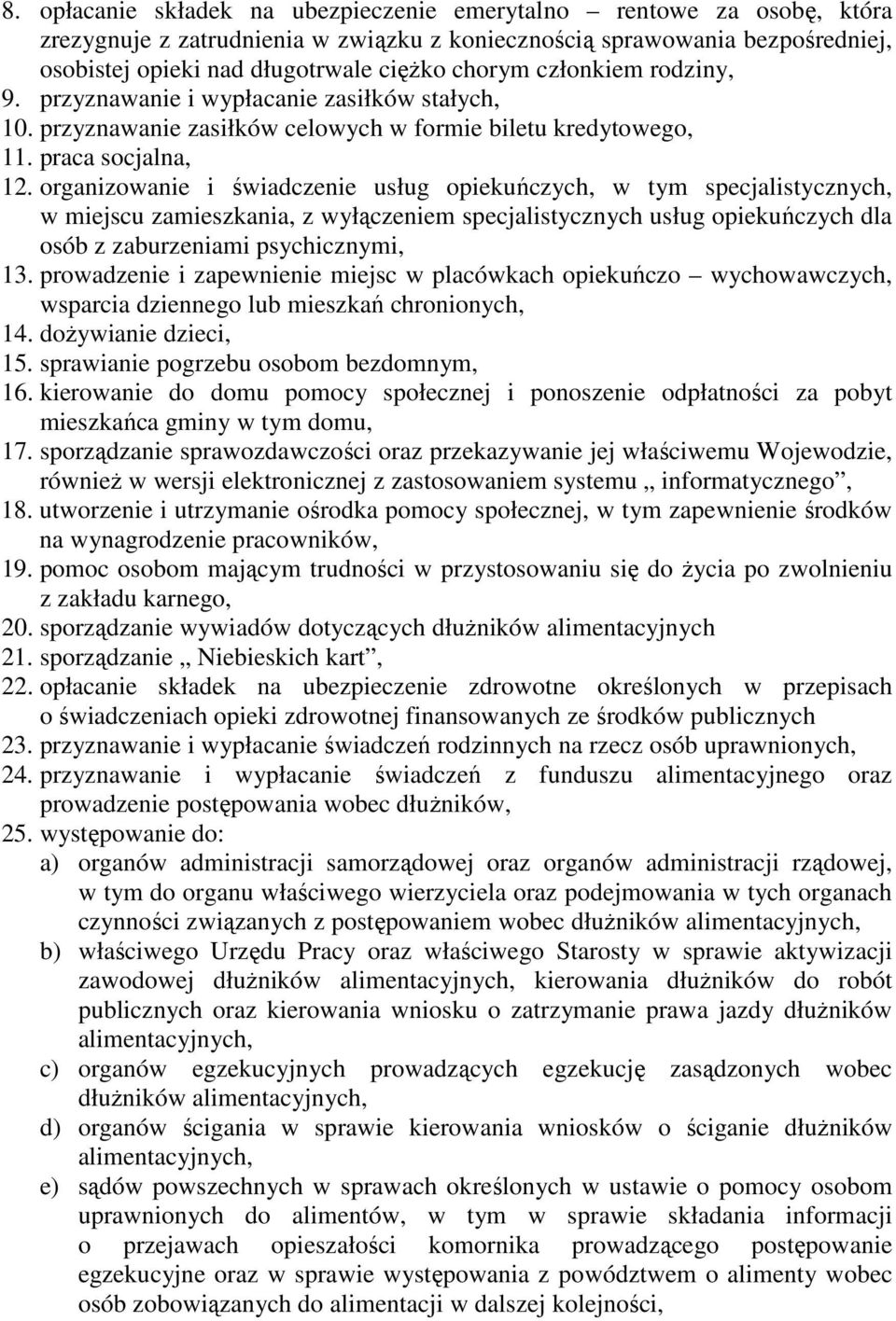 organizowanie i świadczenie usług opiekuńczych, w tym specjalistycznych, w miejscu zamieszkania, z wyłączeniem specjalistycznych usług opiekuńczych dla osób z zaburzeniami psychicznymi, 13.