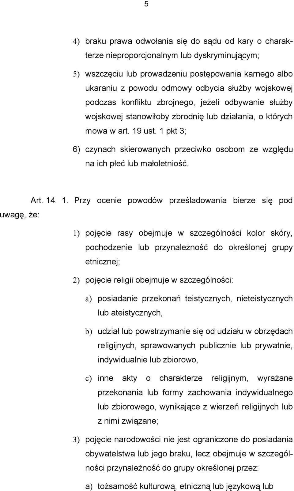 1 pkt 3; 6) czynach skierowanych przeciwko osobom ze względu na ich płeć lub małoletniość. Art. 14