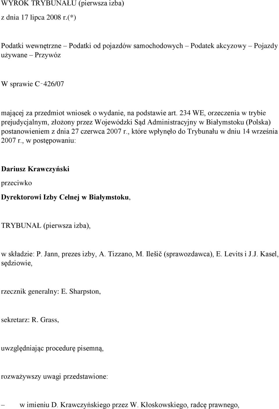234 WE, orzeczenia w trybie prejudycjalnym, złożony przez Wojewódzki Sąd Administracyjny w Białymstoku (Polska) postanowieniem z dnia 27 czerwca 2007 r.