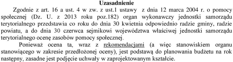 czerwca sejmikowi województwa właściwej jednostki samorządu terytorialnego ocenę zasobów pomocy społecznej.