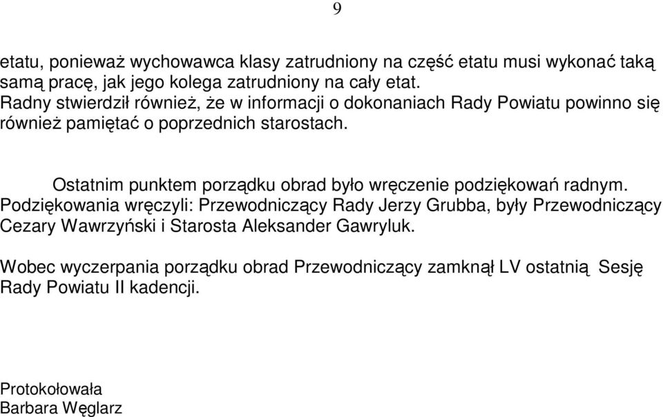 Ostatnim punktem porządku obrad było wręczenie podziękowań radnym.