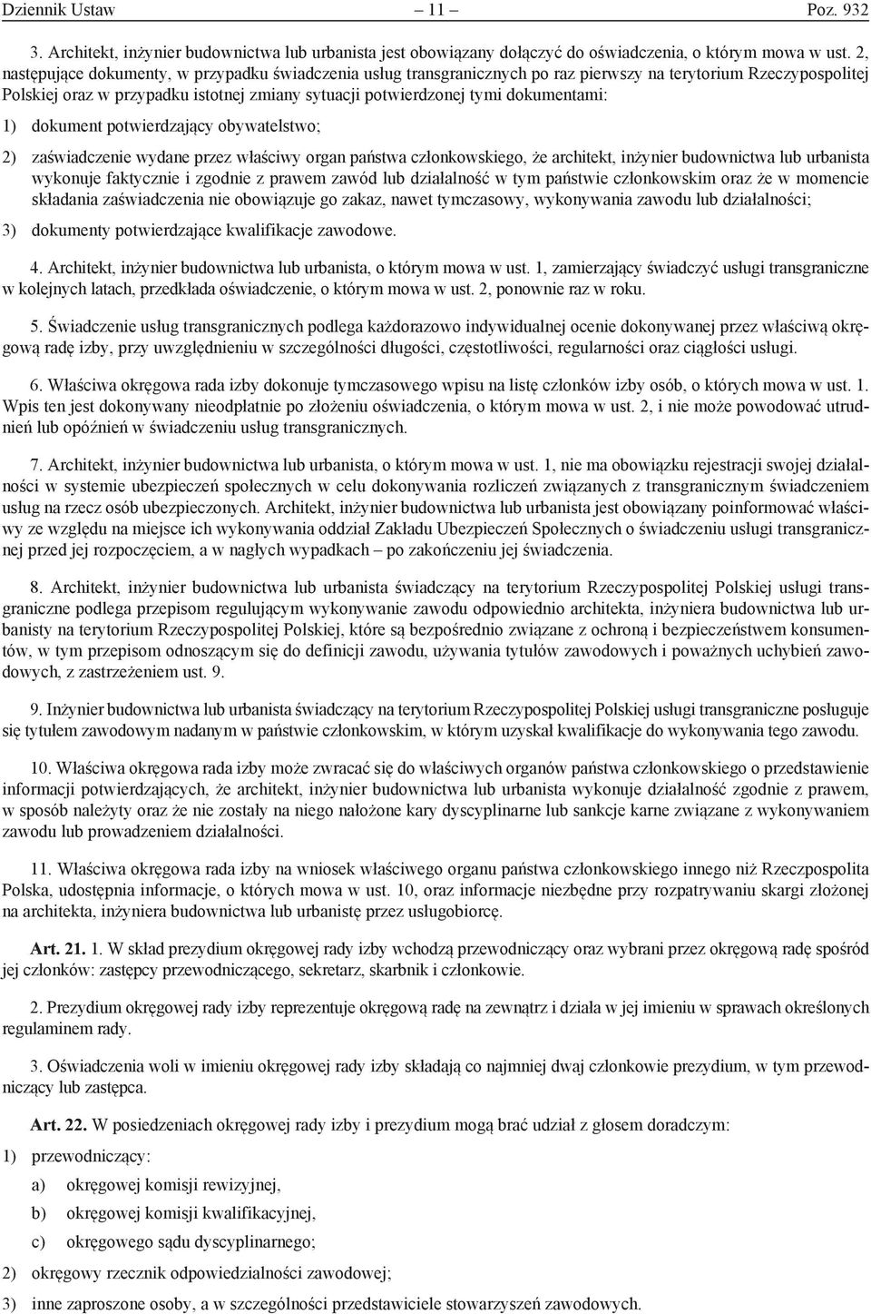 dokumentami: 1) dokument potwierdzający obywa telstwo; 2) zaświadczenie wydane przez właściwy organ państwa członkowskiego, że architekt, inżynier budownictwa lub urbanista wykonuje faktycznie i