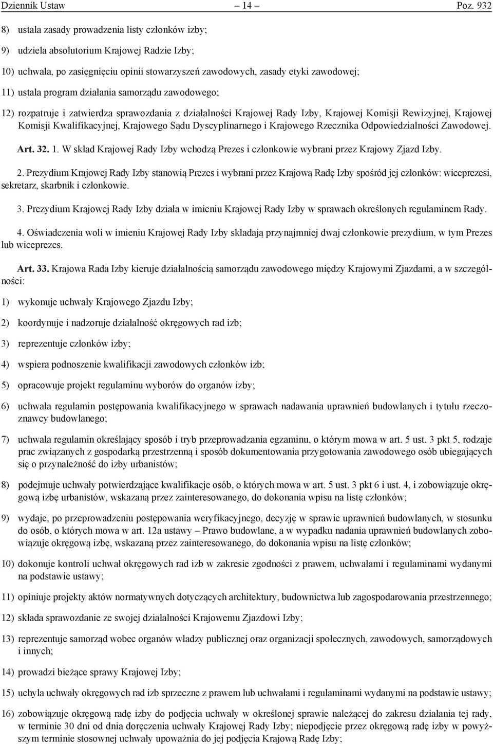 program działania samorządu zawodowego; 12) rozpatruje i zatwierdza sprawozdania z działalności Krajowej Rady Izby, Krajowej Komisji Rewizyjnej, Krajowej Komisji Kwalifikacyjnej, Krajowego Sądu