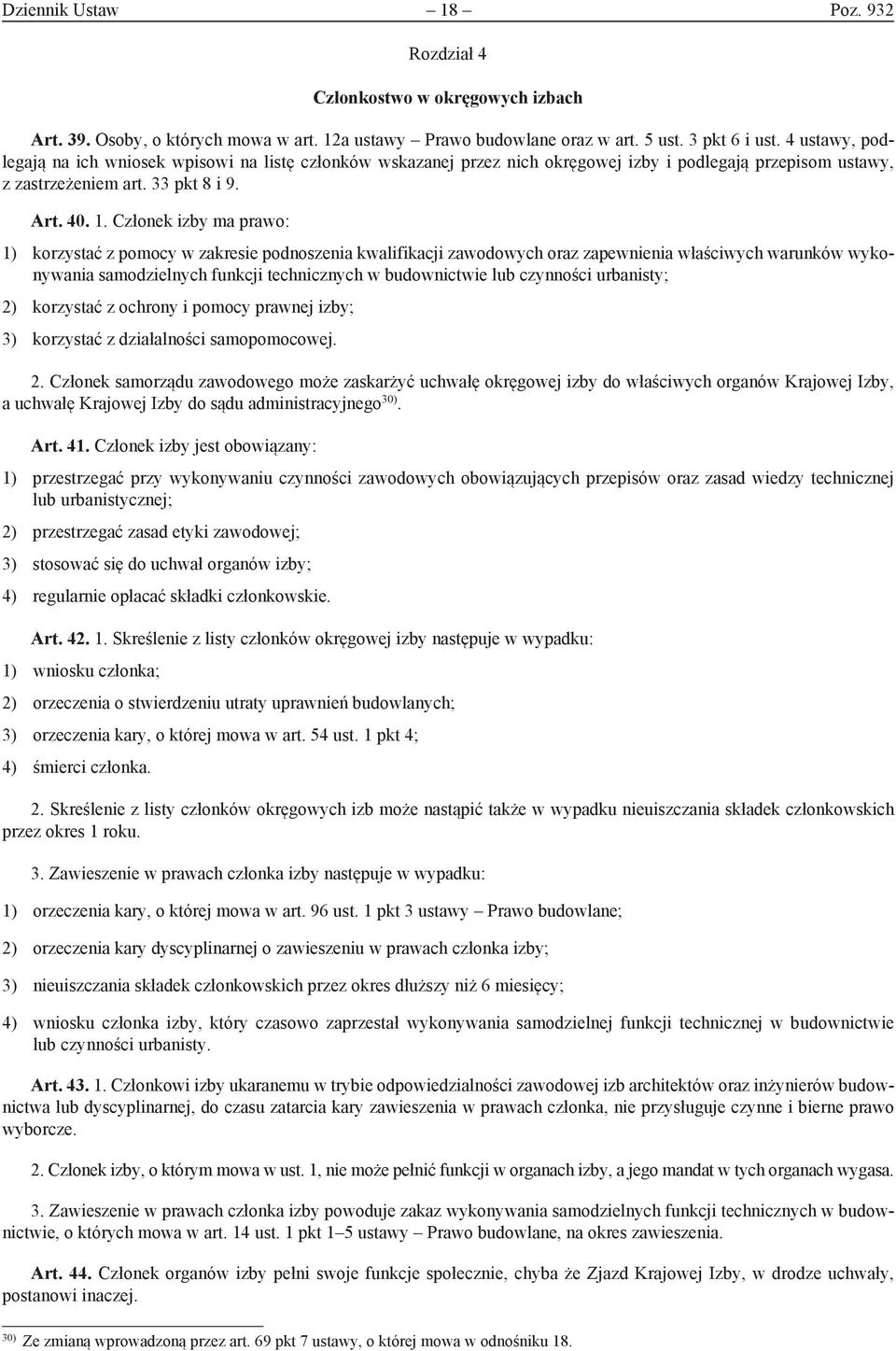 Członek izby ma prawo: 1) korzystać z pomocy w zakresie podnoszenia kwalifikacji zawodowych oraz zapewnienia właściwych warunków wykonywania samodzielnych funkcji technicznych w budownictwie lub