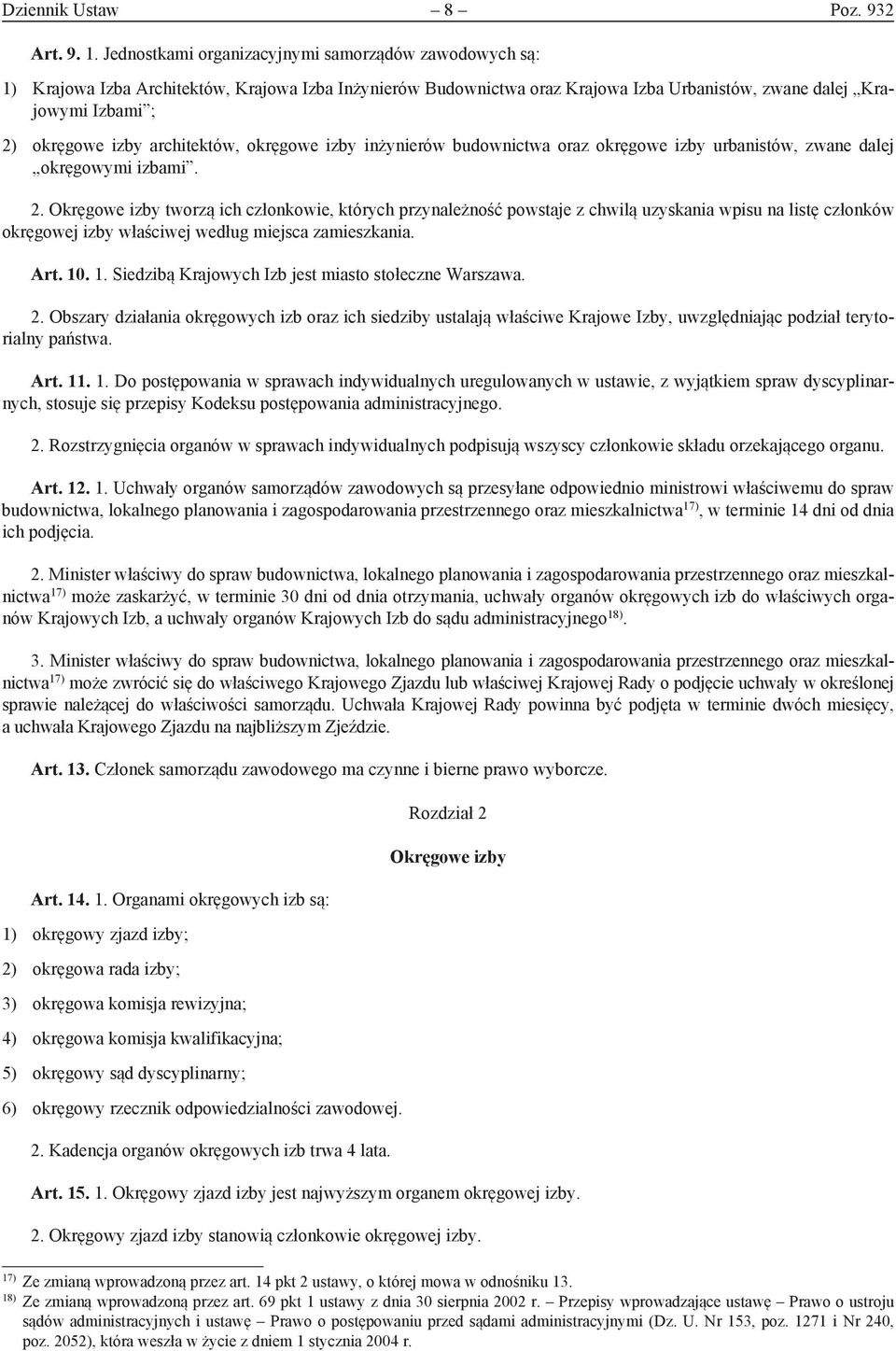 architektów, okręgowe izby inżynierów budownictwa oraz okręgowe izby urbanistów, zwane dalej okręgowymi izbami. 2.