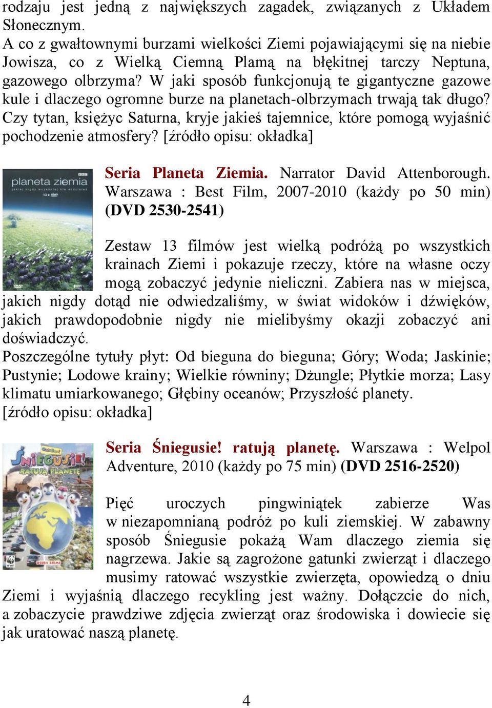 W jaki sposób funkcjonują te gigantyczne gazowe kule i dlaczego ogromne burze na planetach-olbrzymach trwają tak długo?