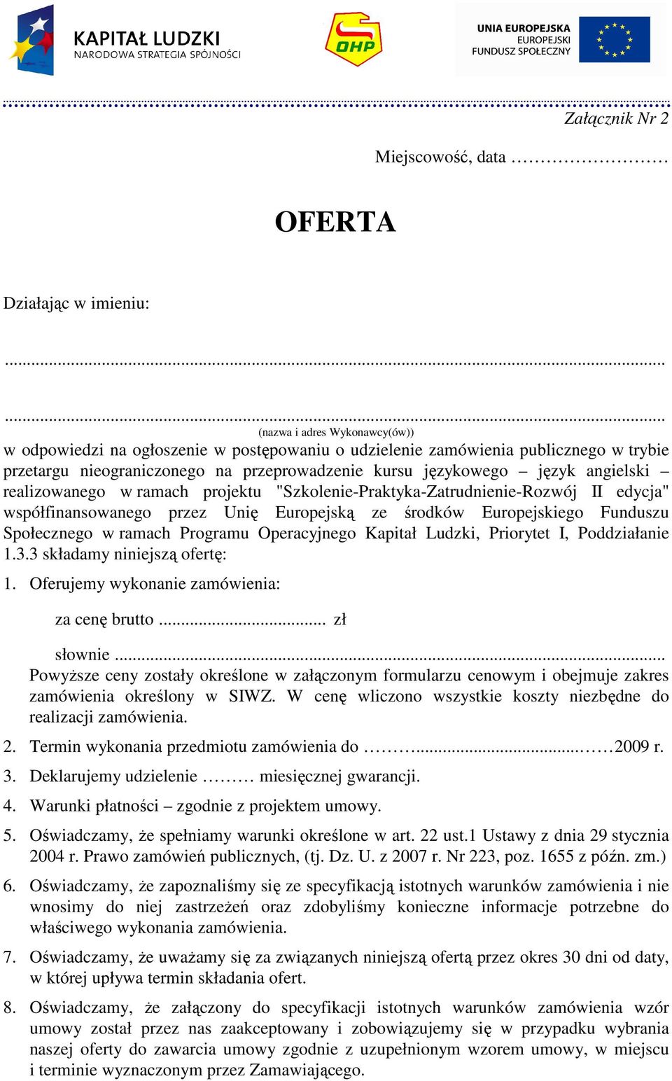 angielski realizowanego w ramach projektu "Szkolenie-Praktyka-Zatrudnienie-Rozwój II edycja" współfinansowanego przez Unię Europejską ze środków Europejskiego Funduszu Społecznego w ramach Programu