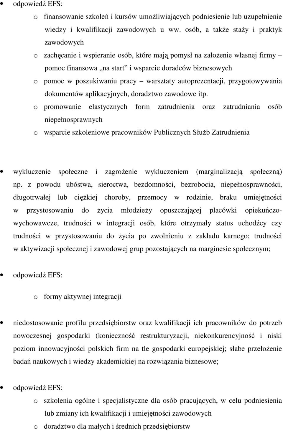 pracy warsztaty autoprezentacji, przygotowywania dokumentów aplikacyjnych, doradztwo zawodowe itp.