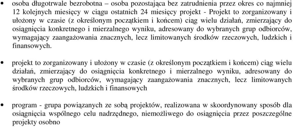 limitowanych środków rzeczowych, ludzkich i finansowych.